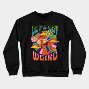 Unleash Your Inner Weirdo: Let's Get Funky with Mushrooms and Flower Power! Crewneck Sweatshirt